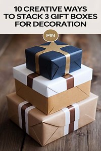 10 Creative Ways to Stack 3 Gift Boxes for Decoration: Unique Ideas for Stunning Displays -