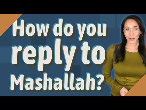 How do you reply to Mashallah?
