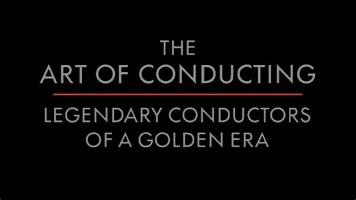 The Art of Conducting II: Legendary Conductors of the Golden Era