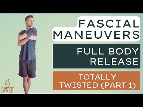 Fascial Maneuver: Totally Twisted (Part 1) | Full Body Fascia Release
