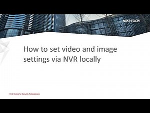 How to set video and image settings via NVR locally