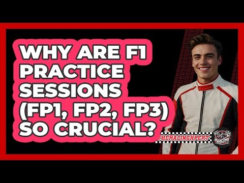 Why Are F1 Practice Sessions (FP1, FP2, FP3) So Crucial? - The Racing Xpert