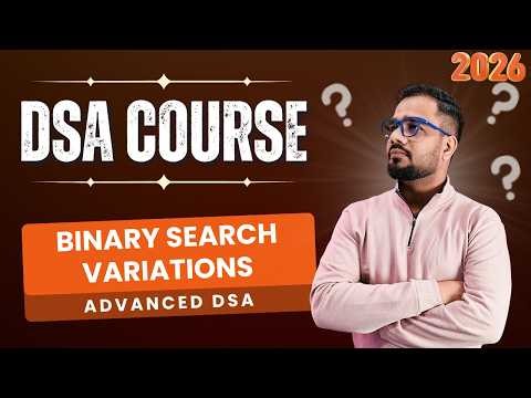 DSA #44 - Advanced Data Structures | Binary Search Variations