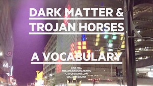 Dan Hill: Dark Matter & Trojan Horses