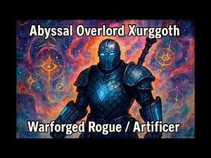 Abyssal Overlord Xurggoth - Warforged Rogue / Artificer