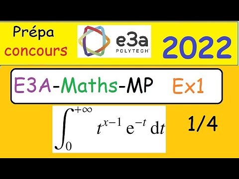 Prépa-Concours E3A polytech-2022-Maths-MP-Ex1-intégrales impropres Gamma d'Euler -Sujet corrigé