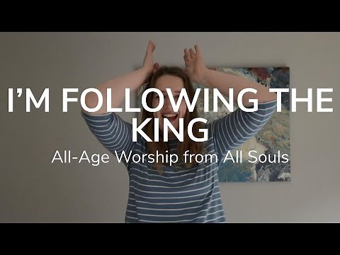 I'm Following the King | All-Age Worship from All Souls