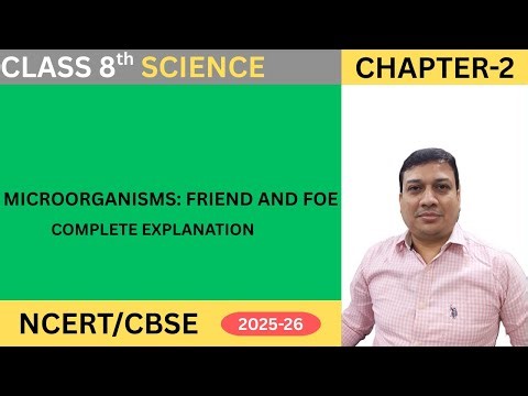 Chapter-2 Microorganisms: Friend and Foe