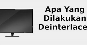Apa Fungsi Deinterlace