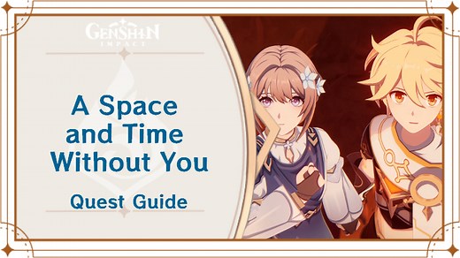 A Space and Time Without You Quest Guide | Genshin Impact｜Game8