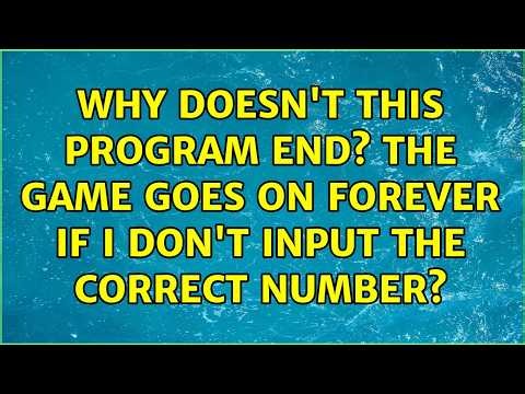 Why doesn't this program end? The game goes on forever if i don't input the correct number?