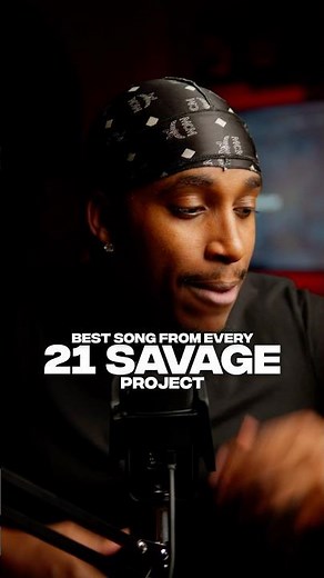 Best songs from 21 savage 3 most recent projects