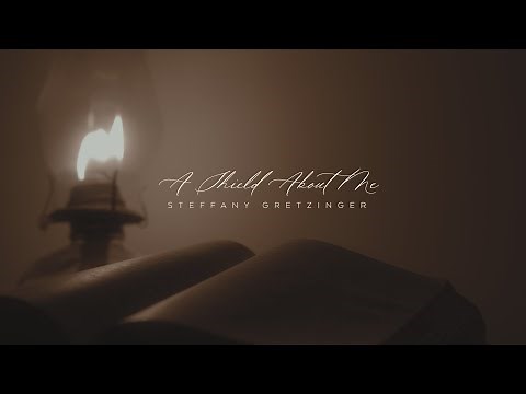 Steffany Gretzinger - A Shield About Me (Official Lyric Video)
