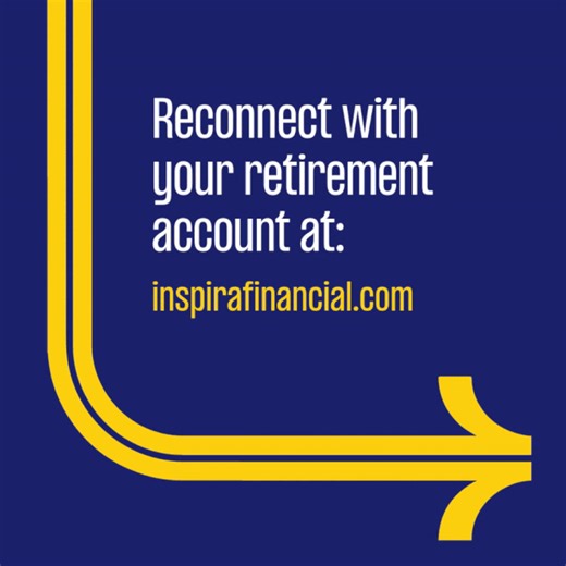 Did you get a letter from us about an old workplace retirement account? We're glad we found you! Claiming your retirement account is the first step to reconnecting with your money. Visit inspirafinancial.com and click the "Claim your account" button in the upper left-hand corner of your screen. | Inspira Financial