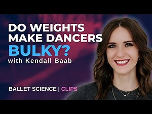 Strength Training Myths in Ballet: Why Lifting Won’t Make Dancers “Bulky” | Ballet Science Clips