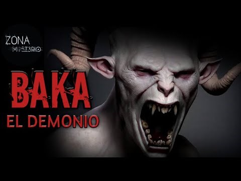 Misterios y leyendas de los Demonios "El Baka"