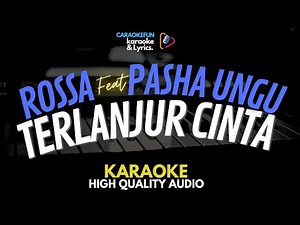 Rossa Feat Pasha Ungu - Terlanjur Cinta Karaoke Lirik