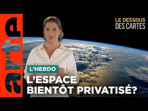 L'espace : en voie de privatisation ? | Le Dessous des Cartes | ARTE