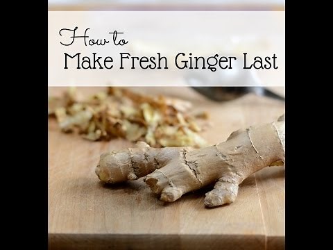 How to make fresh ginger root last longer