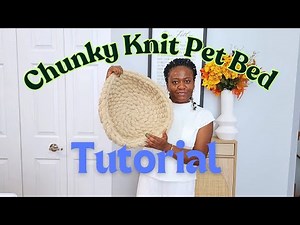 HOW TO MAKE A CHUNKY KNIT PET BED | Easy Step-by-Step Tutorial for Beginners
