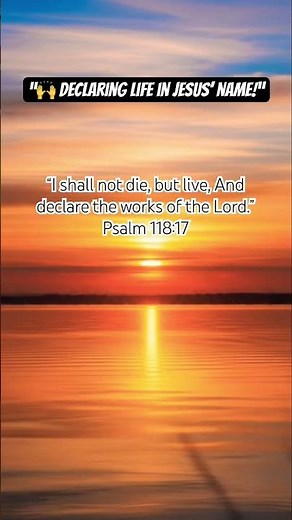 Psalm 118:17 NKJV – I Shall Not Die but Live and Declare the Works of the Lord