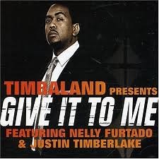 Timbaland Featuring Nelly Furtado & Justin Timberlake - Give It To Me