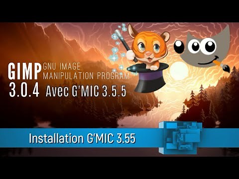 Gimp 3 0 4 et G'MIC 3 5 5 Installation avec Windows