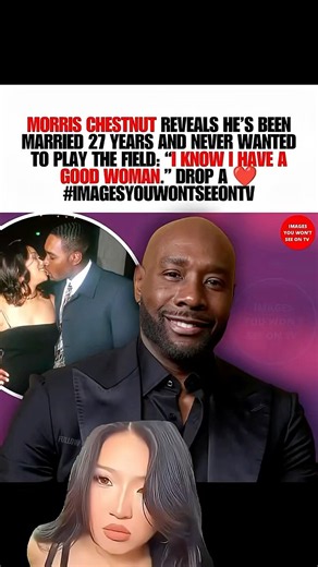 Morris Chestnut on Staying Faithful for Decades: “I Know I Have a Good Woman” ❤️