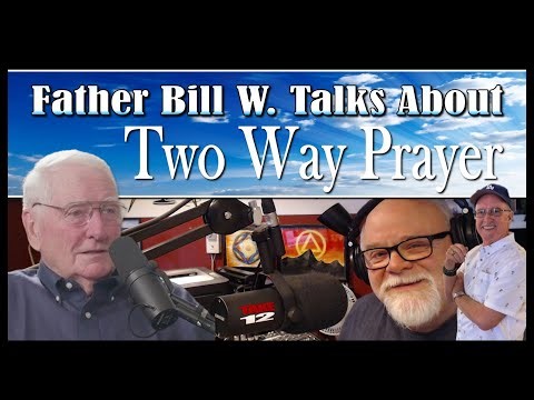 Two Way Prayer With Father Bill W