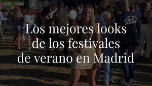Los mejores looks que hemos visto en los últimos festivales de verano en Madrid