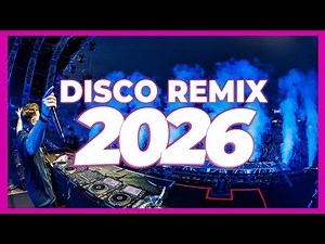 DJ MIX 2026 – Disco Remix Nonstop New Songs | Club Music 2025
