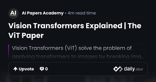 Vision Transformers Explained | The ViT Paper | daily.dev