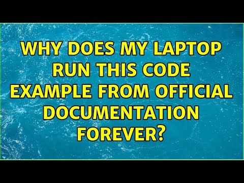 Why does my laptop run this code example from official documentation forever?