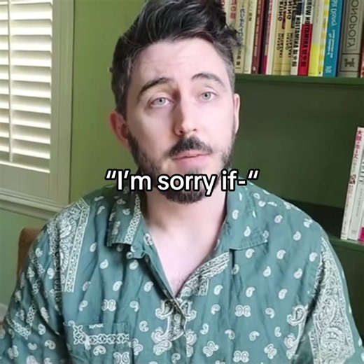 How NOT to Start an Apology: avoid “I’m sorry if”