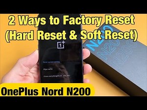 OnePlus Nord N200: How to Factory Reset- 2 Ways (Hard Reset & Soft Reset)