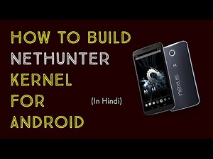 How to build Kali Nethunter Kernel for android devices