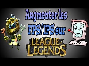 Tutoriel LOL : Comment augmenter ses IPS/FPS ? [FR] [HD]