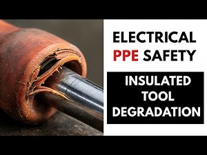 Electrical PPE Safety: Insulated Tool Degradation Safety Toolbox Talk