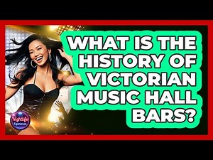 What Is The History Of Victorian Music Hall Bars?