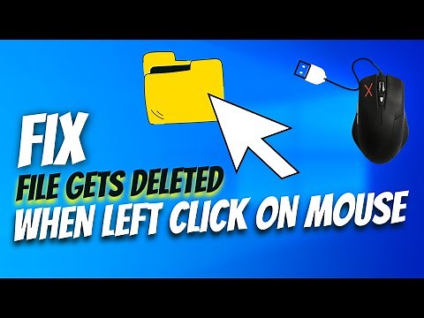 💥Fixed! File Gets Deleted Automatically When Left-Click on Mouse || Windows 10/11