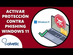 Activar Protección contra Phishing en Windows 11 ✔️