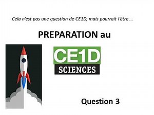 Préparation au CE1D Sciences - Question 3