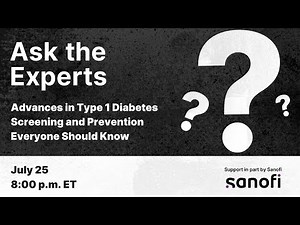 Ask the Experts Advances in Type 1 Diabetes Screening and Prevention Everyone Should Know