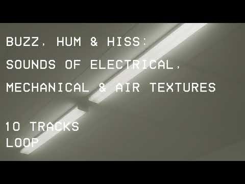 Buzz, Hum & Hiss - Sounds of Electrical, Mechanical & Air Textures