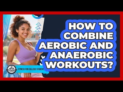 How To Combine Aerobic And Anaerobic Workouts?