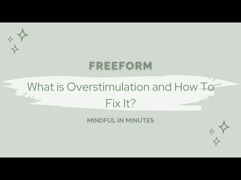 Freeform|| What is Overstimulation and How To Fix It?
