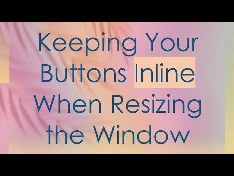 Keeping Your Buttons Inline When Resizing the Window