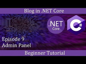 .NET Core Beginner Tutorial - Making a Blog Episode 9 - Admin Panel