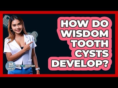 How Do Wisdom Tooth Cysts Develop?