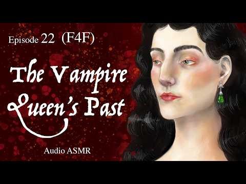 The Ancient Vampire Queen PART 22- She drops her walls the tiniest bit to tell you SOME of her past